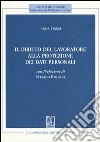 Il diritto del lavoratore alla protezione dei dati personali libro