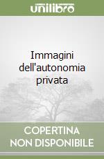 Immagini dell'autonomia privata libro