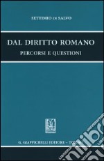 Dal diritto romano. Percorsi e questioni libro