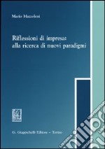 Riflessioni di impresa. Alla ricerca di nuovi paradigmi libro