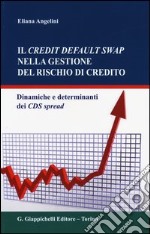 Il credit default swap nella gestione del rischio di credito. Dinamiche e determinanti dei CDS spread