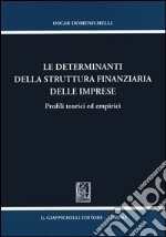 Le determinanti della struttura finanziaria delle imprese. Profili teorici ed empirici