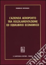 L'azienda aeroporto tra regolamentazione ed equilibrio economico libro