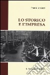 Lo storico e l'impresa libro di Amatori Franco