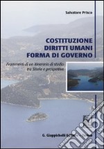 Costituzione, diritti umani, forma di governo. Frammenti di un itinerario di studio tra storia e prospettive