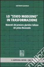 Lo «stato moderno» in trasformazione. Momenti del pensiero giuridico italiano del primo Novecento libro