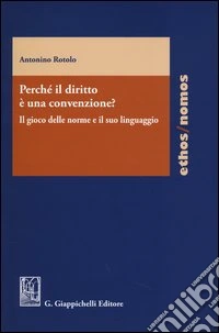 Perché il diritto è una convenzione? Il gioco delle norme e il suo linguaggio