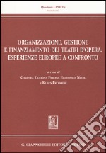 Organizzazione, gestione e finanziamento dei teatri d'opera. Esperienze europee a confronto