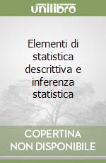 Elementi di statistica descrittiva e inferenza statistica libro