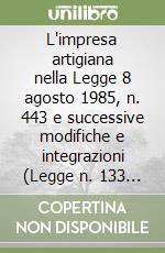 L'impresa artigiana nella Legge 8 agosto 1985, n. 443 e successive modifiche e integrazioni (Legge n. 133 del 1997) libro