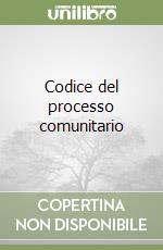 Codice del processo comunitario libro