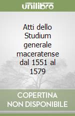 Atti dello Studium generale maceratense dal 1551 al 1579 libro