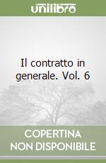Il contratto in generale. Vol. 6 libro