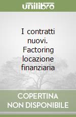 I contratti nuovi. Factoring locazione finanziaria libro