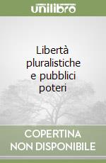 Libertà pluralistiche e pubblici poteri libro