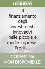 Il finanziamento degli investimenti innovativi nelle piccole e medie imprese. Profili teorici e casi di costruzione del business plan