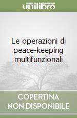 Le operazioni di peace-keeping multifunzionali libro