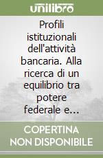 Profili istituzionali dell'attività bancaria. Alla ricerca di un equilibrio tra potere federale e potere nazionale nell'eurosistema