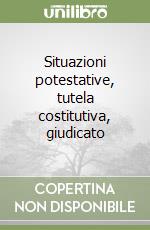 Situazioni potestative, tutela costitutiva, giudicato libro