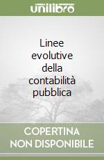 Linee evolutive della contabilità pubblica libro