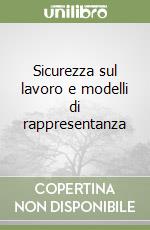 Sicurezza sul lavoro e modelli di rappresentanza libro