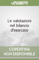 Le valutazioni nel bilancio d'esercizio