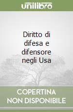 Diritto di difesa e difensore negli Usa libro