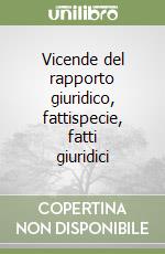 Vicende del rapporto giuridico, fattispecie, fatti giuridici libro