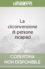 La circonvenzione di persone incapaci