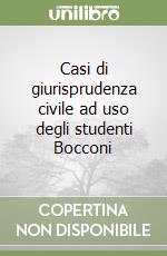 Casi di giurisprudenza civile ad uso degli studenti Bocconi libro