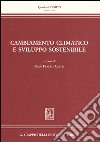 Cambiamento climatico e sviluppo sostenibile libro di Cartei G. F. (cur.)