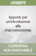 Appunti per un'introduzione alla macroeconomia