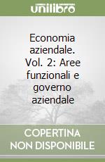 Economia aziendale. Vol. 2: Aree funzionali e governo aziendale