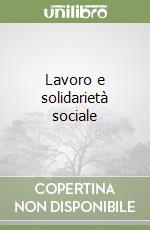 Lavoro e solidarietà sociale libro