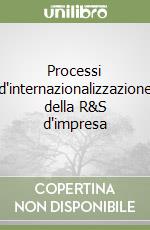 Processi d'internazionalizzazione della R&S d'impresa libro