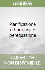 Pianificazione urbanistica e perequazione