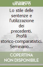 Lo stile delle sentenze e l'utilizzazione dei precedenti. Profili storico-comparatistici. Seminario Aristec (Perugia, 25-26 giugno 1999)