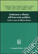 Evoluzione e riforma dell'intervento pubblico. Scritti in onore di Gilberto Muraro libro