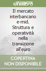 Il mercato interbancario e-mid. Struttura e operatività nella transizione all'euro