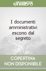 I documenti amministrativi escono dal segreto libro