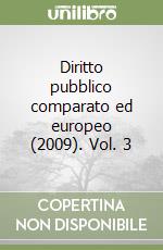 Diritto pubblico comparato ed europeo (2009). Vol. 3