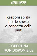 Responsabilità per le spese e condotta delle parti