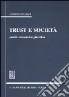 Trust e società. Analisi economico-giuridica libro di Gallarati Alberto