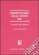 Osservatorio sulle fonti 2007. La qualità della regolazione libro