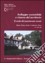 Sviluppo sostenibile e risorse del territorio. Il ruolo del patrimonio rurale libro