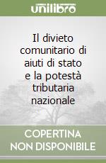 Il divieto comunitario di aiuti di stato e la potestà tributaria nazionale libro