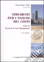 Strumenti per l'analisi dei costi. Vol. 3: Percorsi di cost management libro