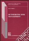 Outsourcing risk management. Ediz. italiana libro