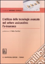 L'utilizzo delle tecnologie avanzate nel settore assicurativo. L'e-insurance libro