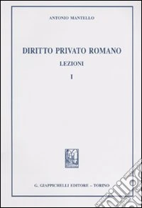 Diritto privato romano. Lezioni. Vol. 1